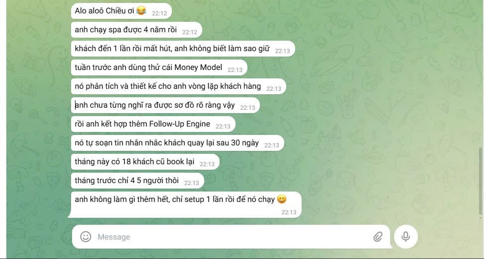Chủ spa 4 năm: dùng Money Model vẽ vòng lặp khách hàng + Follow-Up Engine tự nhắc quay lại. Tháng này 18 khách cũ book lại — tháng trước chỉ 4–5. Chỉ setup 1 lần rồi để nó tự chạy